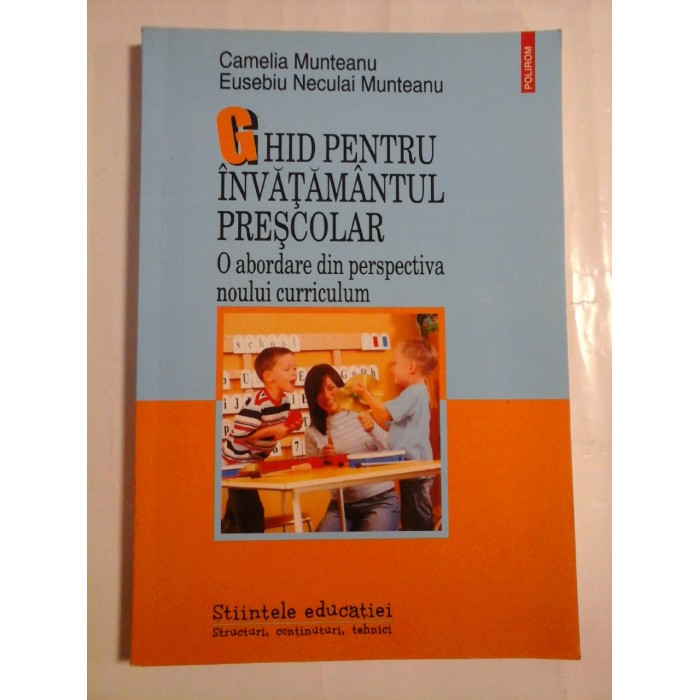 GHID PENTRU INVATAMANTUL PRESCOLAR - CAMELIA MUNTEANU, EUSEBIU NECULAI MUNTEANU